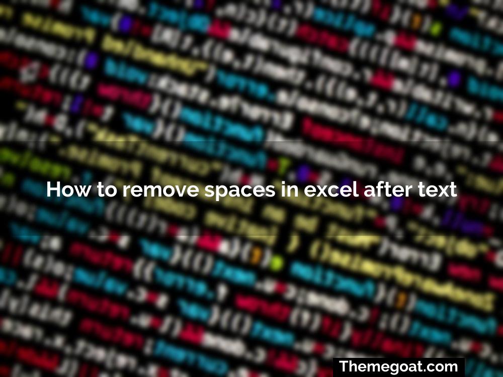 How to remove spaces in excel after text