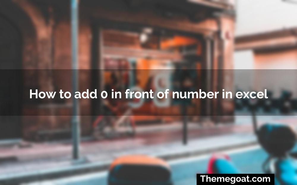 How to add 0 in front of number in excel